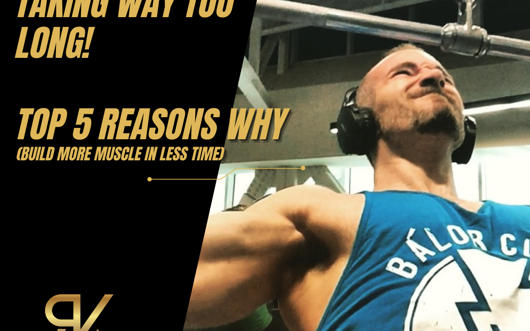 You’re Taking Too Long At The Gym & Here’s 5 Reasons Why (Build More Muscle In Less Time)