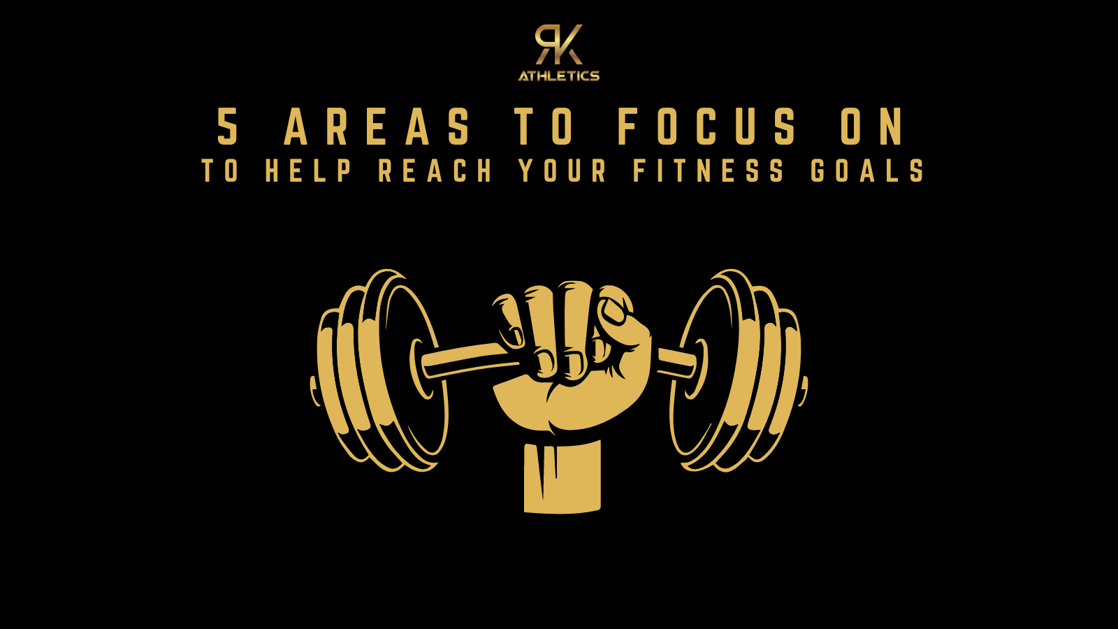 5 Areas To Focus On For Your Fitness Goals